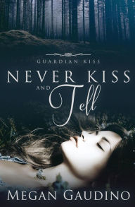 Title: Never Kiss and Tell, Author: Megan Gaudino