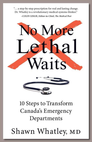 No More Lethal Waits: 10 Steps to Transform Canada's Emergency Departments