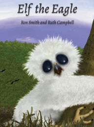 Title: Elf the Eagle, Author: Ron Smith