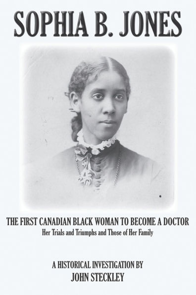 Sophia B. Jones: The First Canadian Black Woman to Become a Doctor