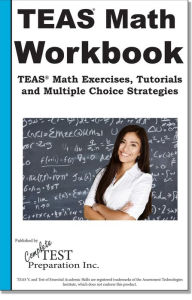 Title: TEAS Math Skill Practice: TEAS® Math Tutorials, Practice Questions and Multiple Choice Strategies, Author: Complete Test Preparation Inc.