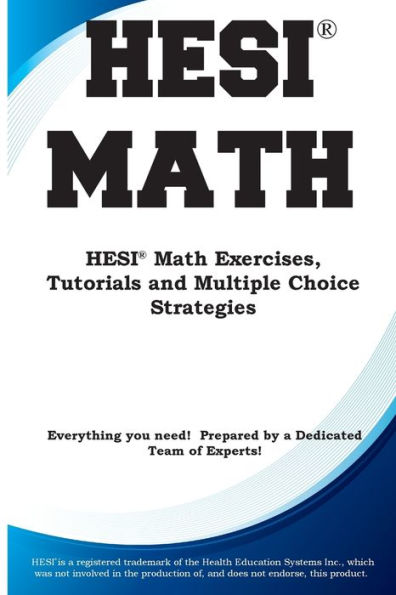 HESI Math: HESI(R) Math Exercises, Tutorials and Multiple Choice Strategies