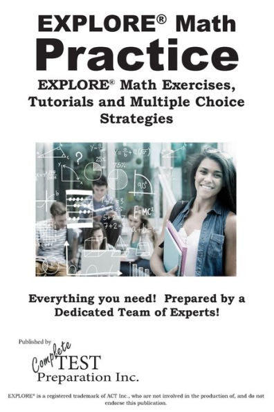EXPLORE® Math Practice: EXPLORE® Math Exercises, Tutorials and Multiple Choice Strategies