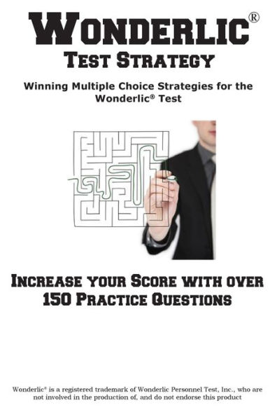 Wonderlic Test Strategy! Winning Multiple Choice Strategies for the Wonderlic(R) Test