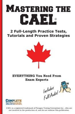Mastering the CAEL: 2 Full-Length Practice Tests, Tutorials and Proven Strategies