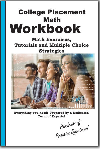College Placement Math Workbook: Math Practice, Tutorials and Multiple Choice Strategies