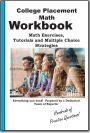 College Placement Math Workbook: Math Practice, Tutorials and Multiple Choice Strategies