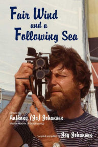 Title: Fair Wind and a Following Sea, Author: Anthony (Jo) Johansen