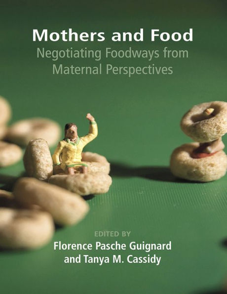 Mothers and Food: Negotiating Foodways from Maternal Perspectives