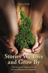 Title: Stories we live and grow by, Author: Muna Saleh