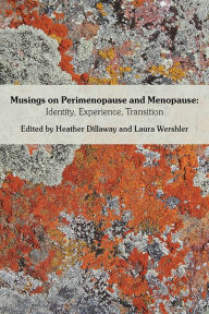 Title: Musings on Perimenopause and Menopause: Identity, Experience, Transition., Author: Heather Dillaway