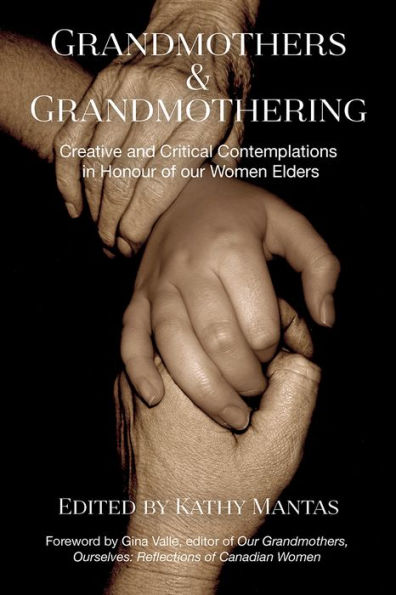 Grandmothers and Grandmothering: Creative Critical Contemplations Honour of our Women Elders