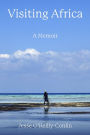 Visiting Africa: A Memoir