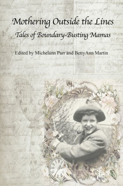 Mothering Outside the Lines:: Tales of Boundary Busting Mamas