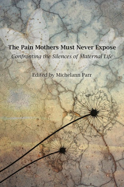 the Pain Mothers Must Never Expose:: Confronting Silences of Maternal Life