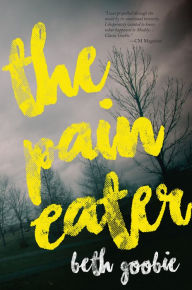 Title: The Pain Eater, Author: Beth Goobie