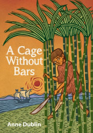 Title: A Cage Without Bars, Author: Anne Dublin