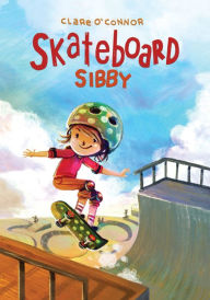Title: Skateboard Sibby, Author: Clare O'Connor