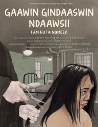 Title: Gaawin Gindaaswin Ndaawsii / I Am Not a Number, Author: Jenny Kay Dupuis