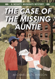 Title: The Case of the Missing Auntie (The Mighty Muskrats Series #2), Author: Michael Hutchinson
