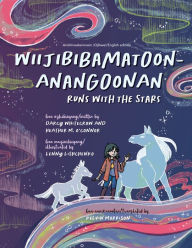 Title: Wiijibibamatoon Anangoonan/Runs with the Stars, Author: Darcy Whitecrow