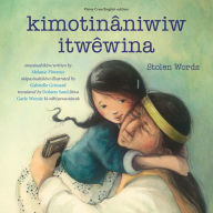 Title: kimotinâniwiw itwêwina / Stolen Words, Author: Melanie Florence