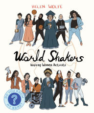 Title: World Shakers: Inspiring Women Activists, Author: Helen Wolfe