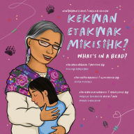 Title: kekwan etakwak mîkisîhk / What's in a Bead?, Author: Kelsey Borgford