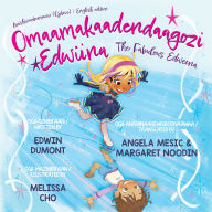 Title: Omaamakaadendaagozi Edwiina / The Fabulous Edweena, Author: Edwin Dumont