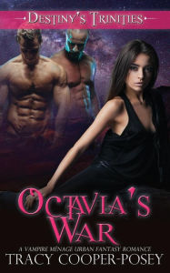Title: Octavia's War (Destiny's Trinities Series #6), Author: Tracy Cooper-Posey