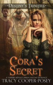 Title: Cora's Secret (Destiny's Trinities Series #4), Author: Tracy Cooper-Posey