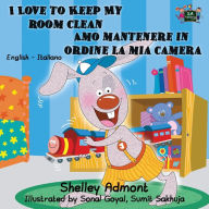 Title: I Love to Keep My Room Clean Amo mantenere in ordine la mia camera: English Italian Bilingual Edition, Author: Shelley Admont