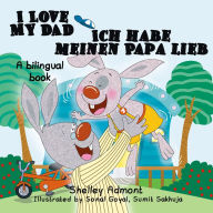 Title: I Love My Dad Ich habe meinen Papa lieb: English German, Author: Shelley Admont