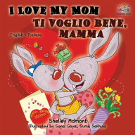 Title: I Love My Mom Ti voglio bene, mamma: English Italian Bilingual Edition, Author: Shelley Admont