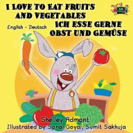 Title: I Love to Eat Fruits and Vegetables Ich esse gerne Obst und Gemüse: English German Bilingual Edition, Author: Shelley Admont