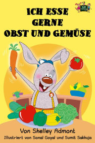 Title: Ich esse gerne Obst und Gemüse, Author: Shelley Admont