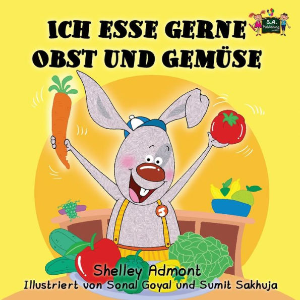 Ich esse gerne Obst und Gemï¿½se: I Love to Eat Fruits and Vegetables (German Edition)