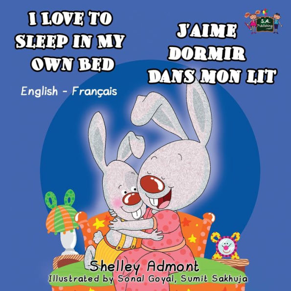 I Love to Sleep My Own Bed J'aime dormir dans mon lit: English French Bilingual Edition
