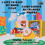 Title: I Love to Keep My Room Clean J'aime garder ma chambre propre: English French Bilingual Edition, Author: Shelley Admont