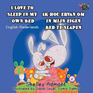 Title: I Love to Sleep in My Own Bed Ik hou ervan om in mijn eigen bed te slapen: English Dutch Bilingual Edition, Author: Shelley Admont