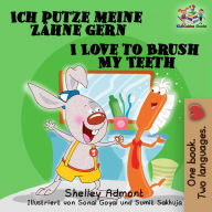 Title: Ich putze meine Zähne gern I Love to Brush My Teeth: German English, Author: Shelley Admont