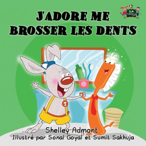 J'adore me brosser les dents: I Love to Brush My Teeth (French Edition)