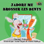 J'adore me brosser les dents: I Love to Brush My Teeth (French Edition)