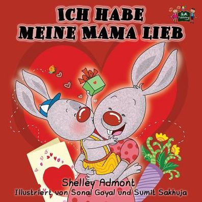 Ich habe meine Mama lieb: I Love My Mom (German Edition)