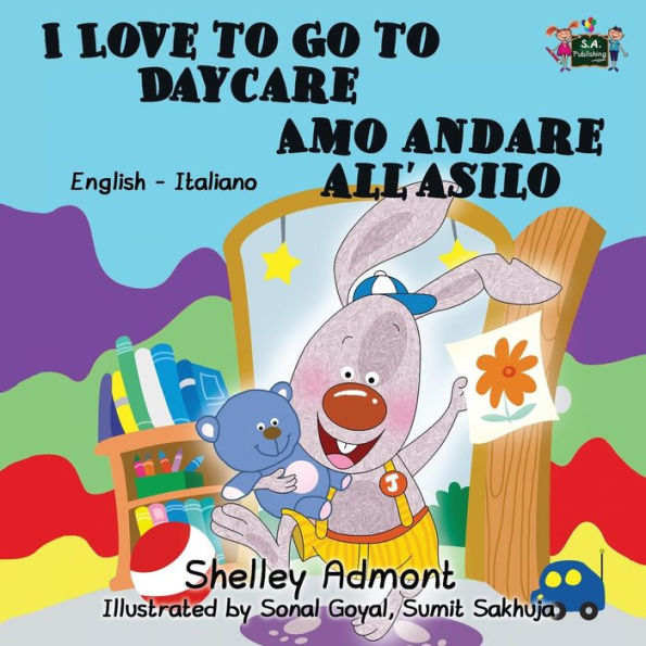 I Love to Go to Daycare Amo andare all'asilo: English Italian Bilingual Edition