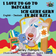 Title: I Love to Go to Daycare Ich gehe gern in die Kita: English German Bilingual Edition, Author: Shelley Admont