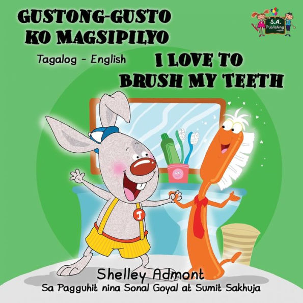 Gustong-gusto ko Magsipilyo I Love to Brush My Teeth: Tagalog English Bilingual Edition