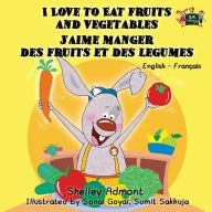 Title: I Love to Eat Fruits and Vegetables J'aime manger des fruits et des legumes: English French Bilingual Edition, Author: Shelley Admont