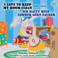 Title: I Love to Keep My Room Clean Ich räume mein Zimmer gerne auf: English German Bilingual Edition, Author: Shelley Admont