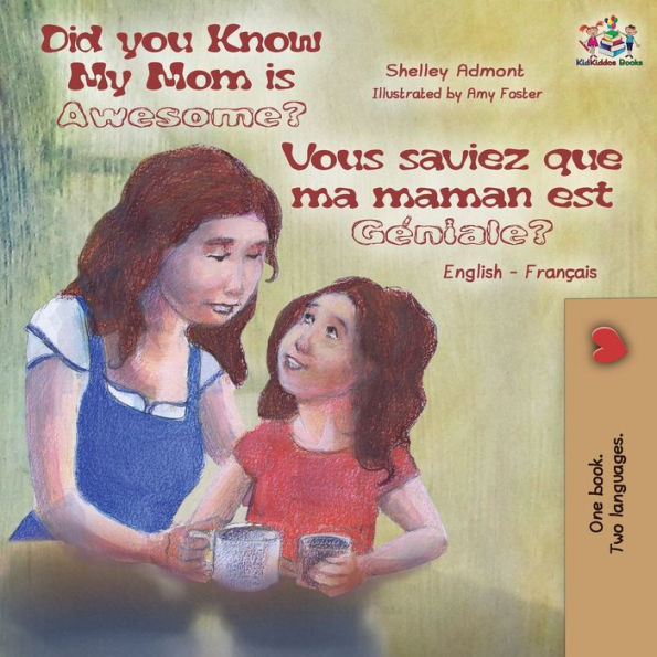 Did You Know My Mom is Awesome? Vous saviez que ma maman est géniale?: English French Bilingual Childrens Book